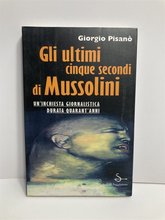Gli Ultimi Cinque Secondi Di Mussolini (Italian Edition)