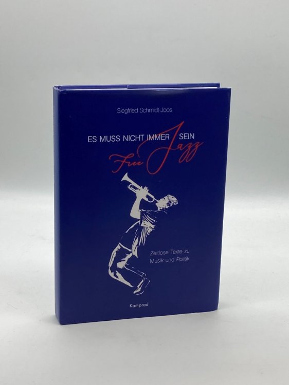 Es Muss Nicht Immer Free Jazz Sein Zeitlose Texte zu Musik und Politik