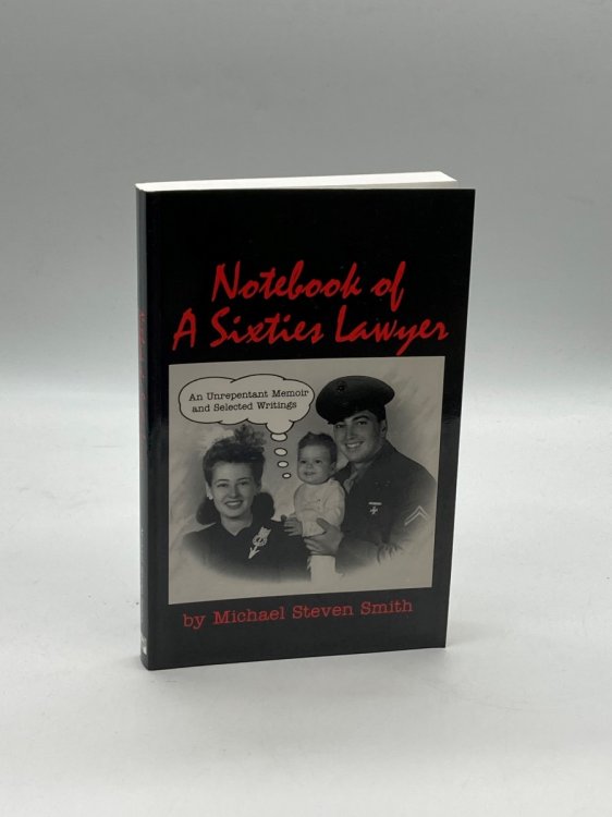 Notebook of a Sixties Lawyer An Unrepentant Memoir and Selected Writings