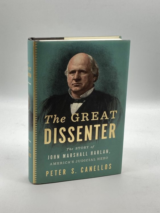 The Great Dissenter The Story of John Marshall Harlan, America's Judicial Hero