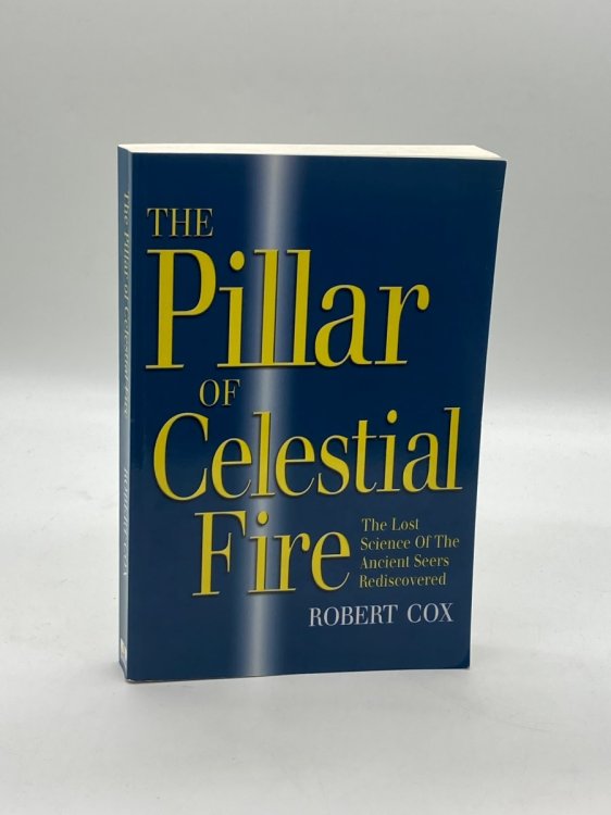 The Pillar of Celestial Fire And the Lost Science of the Ancient Seers