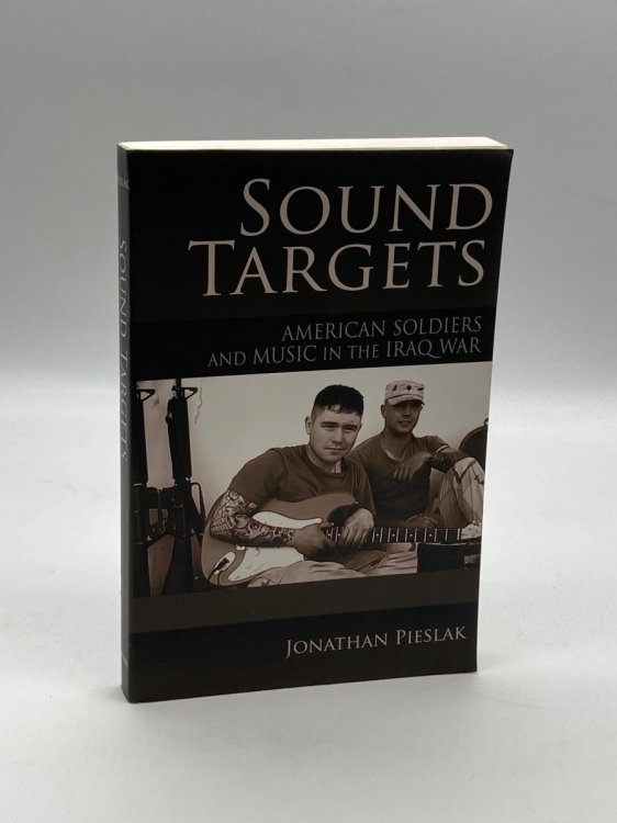 Sound Targets American Soldiers and Music in the Iraq War