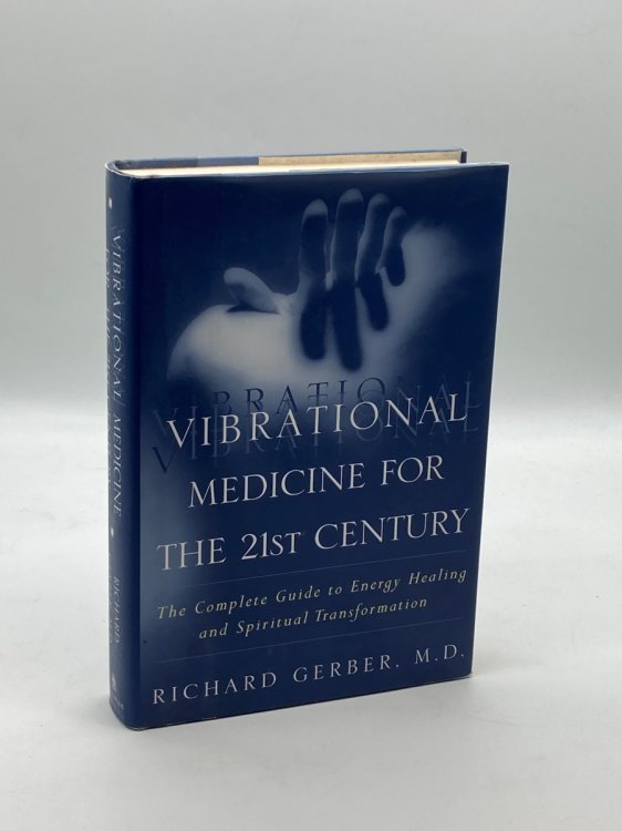 Vibrational Medicine for the 21St Century A Complete Guide to Energy Healing and Spiritual Transformation