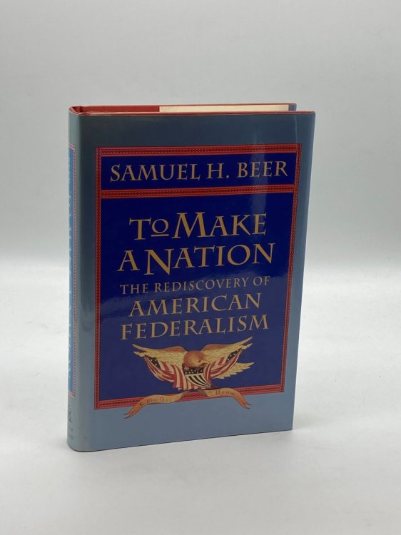 To Make a Nation The Rediscovery of American Federalism