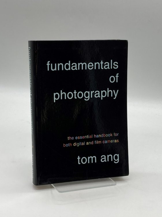 Fundamentals of Photography The Essential Handbook for Both Digital and Film Cameras