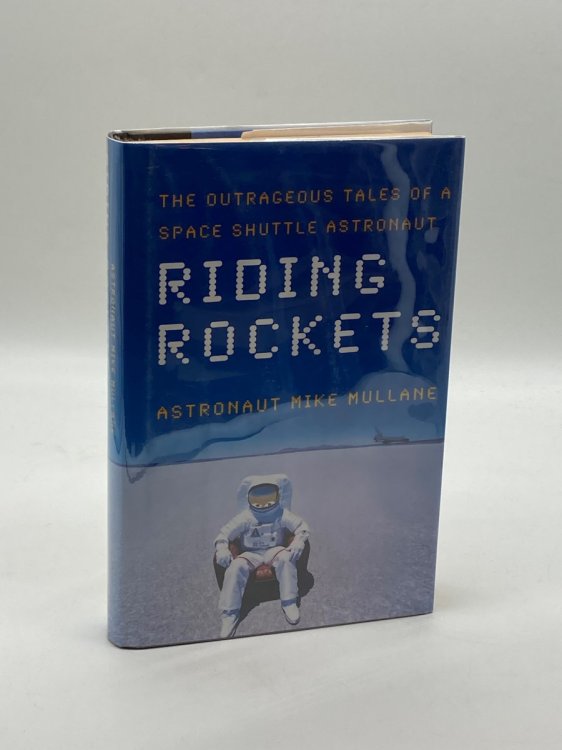 Riding Rockets The Outrageous Tales of a Space Shuttle Astronaut