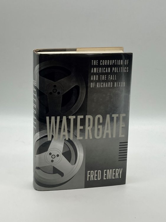 Watergate : the Corruption of American Politics and the Fall of Richard Nixon
