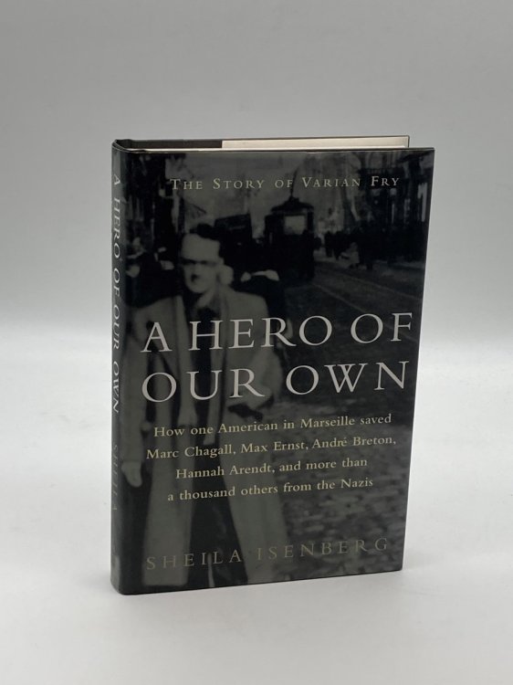 A Hero of Our Own The Story of Varian Fry