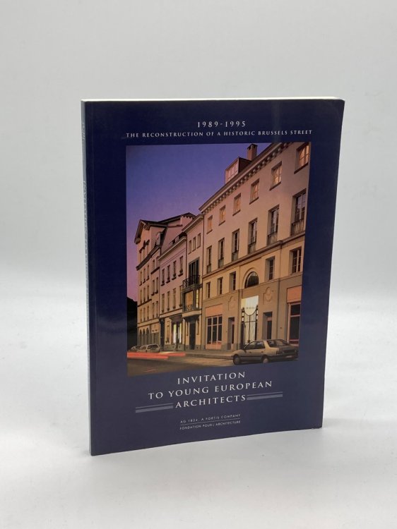 Invitation to Young European Architects 1989-1995, the Reconstruction of a Historic Brussels Street