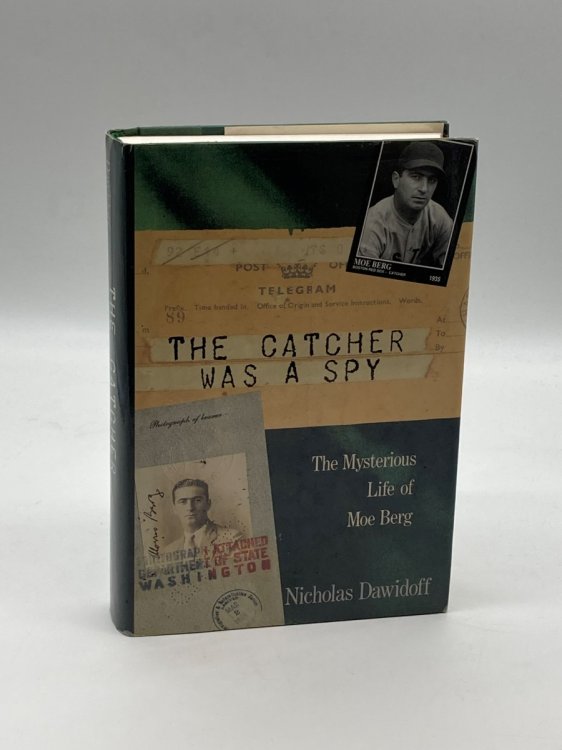 The Catcher Was a Spy The Mysterious Life of Moe Berg