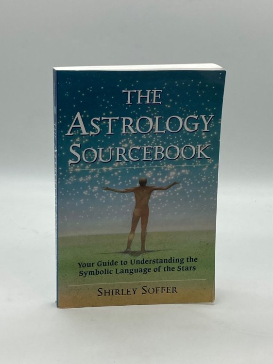 The Astrology Sourcebook Your Guide to Understanding the Symbolic Language of the Stars