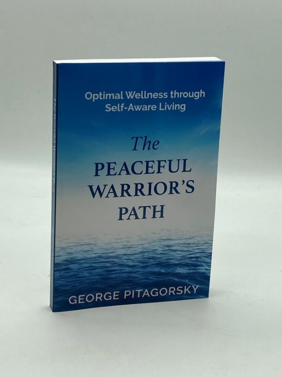The Peaceful Warriors Path Optimal Wellness through Self-Aware Living