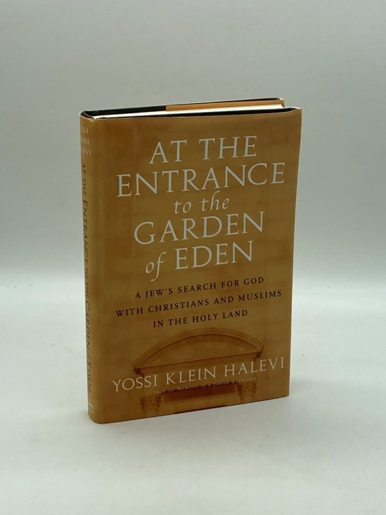 At the Entrance to the Garden of Eden A Jew's Search for God with Christians and Muslims in the Holy Land