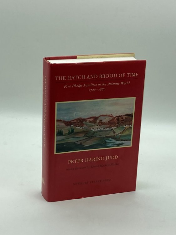 The Hatch and Brood of Time Five Phelps Families in the Atlantic World, 1720-1880