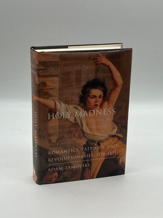 Holy Madness Romantics, Patriots, and Revolutionaries, 1776-1871