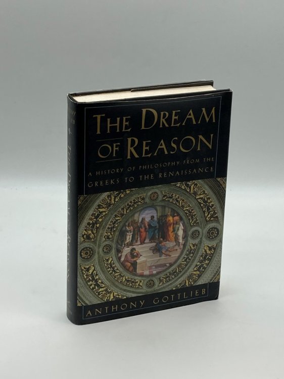 The Dream of Reason A History of Philosophy from the Greeks to the Renaissance