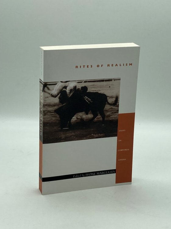 Rites of Realism Essays on Corporeal Cinema