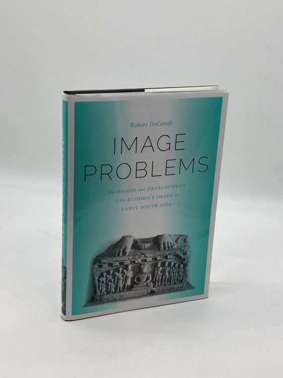 Image Problems The Origin and Development of the Buddha's Image in Early South Asia