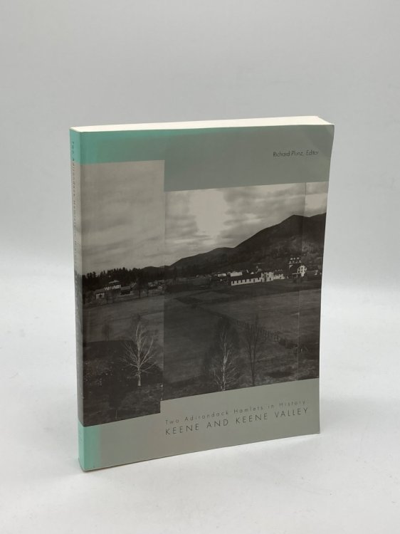 Two Adirondack Hamlets in History Keene and Keene Valley