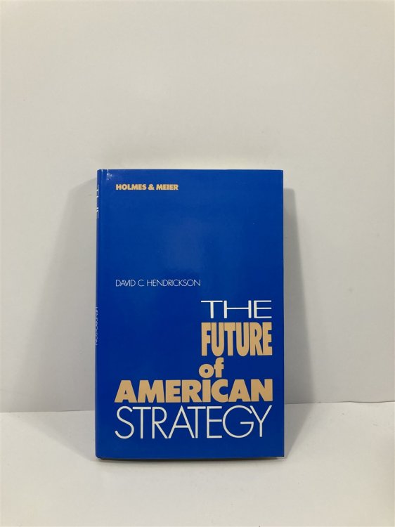 The Future of American Strategy