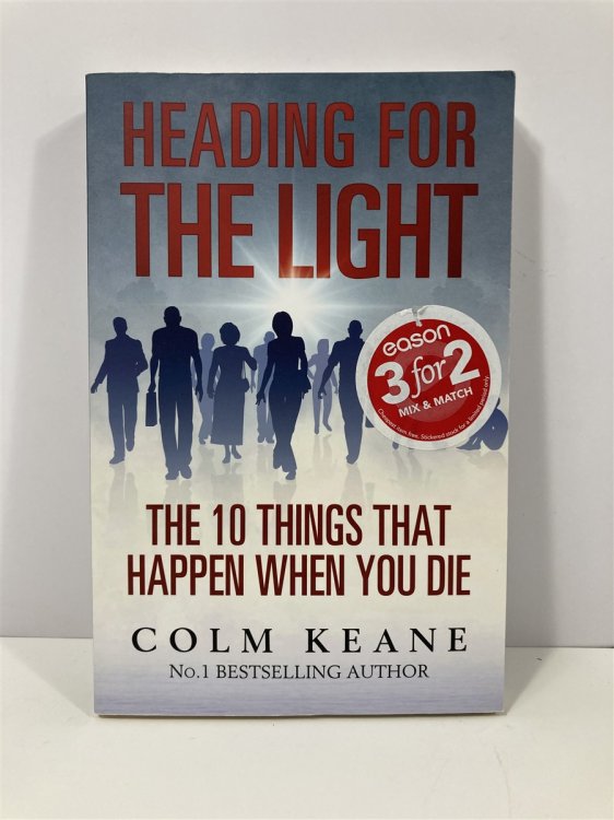 Heading for the Light The 10 Things That Happen when You Die