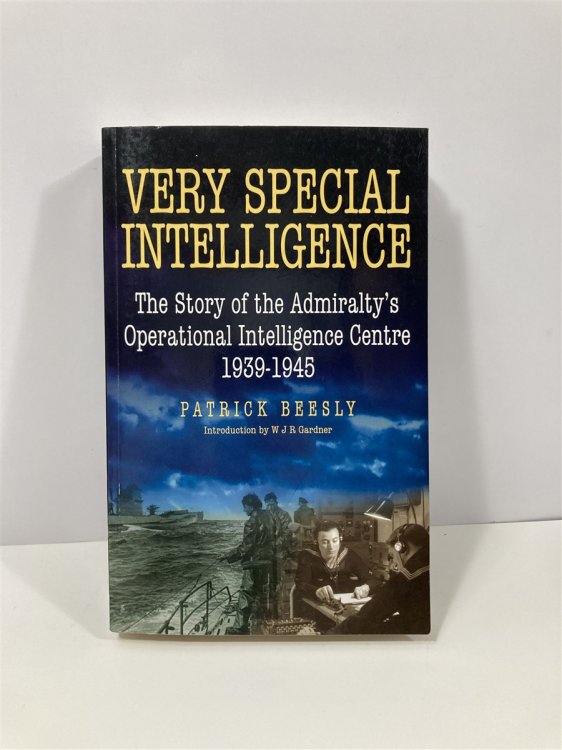 Very Special Intelligence The Story of the Admiralty's Operational Intelligence Centre 1939-1945