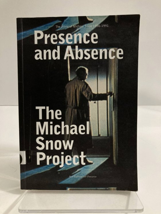 The Michael Snow Project Presence and Absence - the Films of Michael Snow 1956-1991 (The Michael Sn