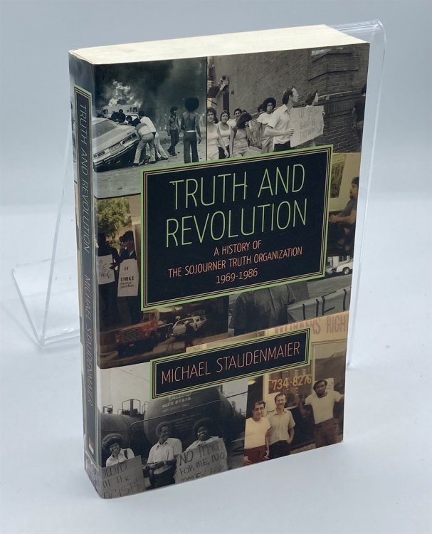 Truth and Revolution A History of the Sojourner Truth Organization, 1969-1986