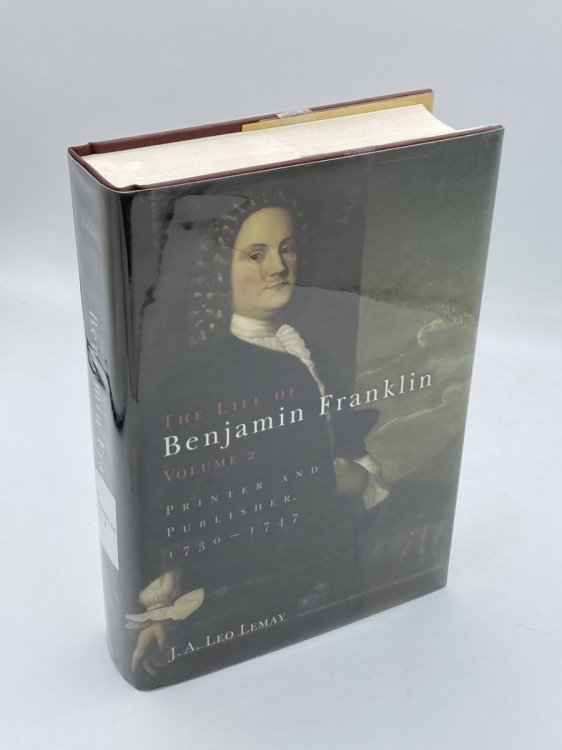 The Life of Benjamin Franklin, Volume 2 Printer and Publisher, 173-1747