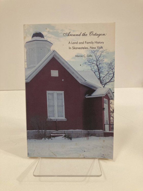 Around the Octagon A Land and Family History in Skaneateles, New York