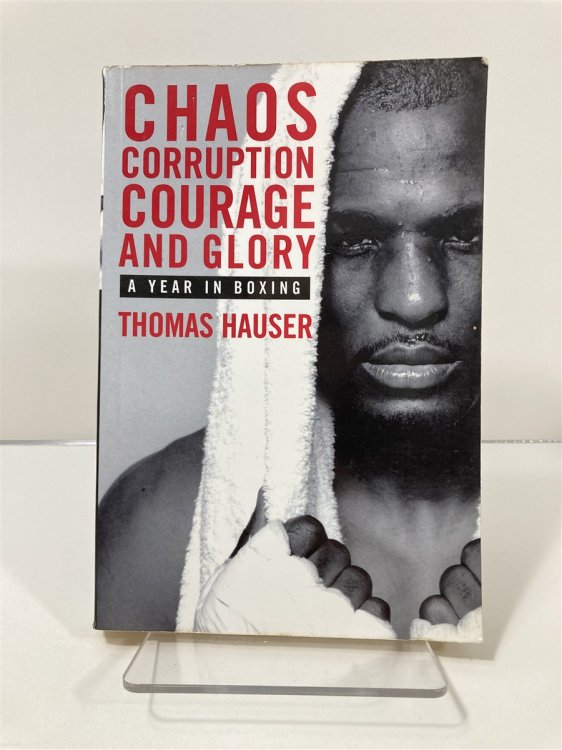 Chaos, Corruption, Courage and Glory A Year in Boxing