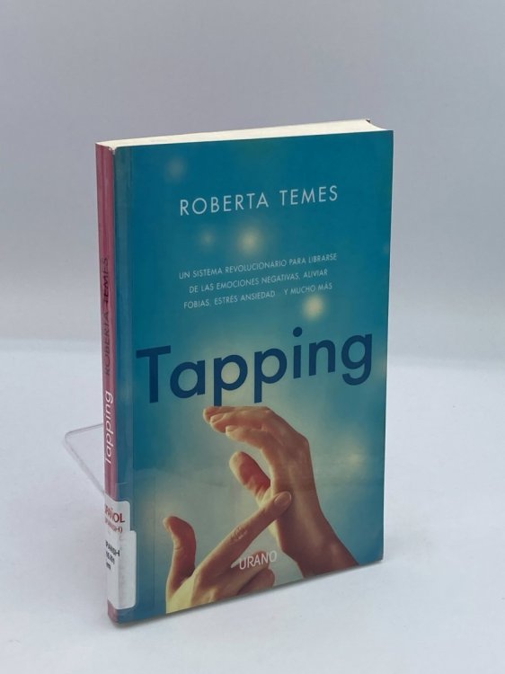 Tapping Una Tcnica Revolucionaria Para Librarse De Emociones Negativas, Aliviar Fobias, Estrs, Ansiedad. Y Mucho Ms