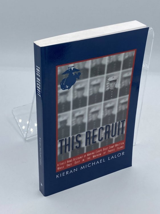 This Recruit A Firsthand Account of Marine Corps Boot Camp, Written While Knee-Deep in the Mayhem of Parris Island