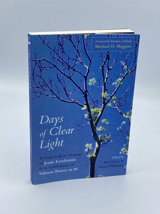 Days of Clear Light A Festschrift in Honour of Jessie Lendennie and in Celebration of Salmon Poetry At 40