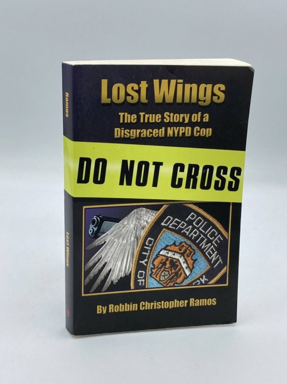 Lost Wings The True Story of a Disgraced NYPD Cop