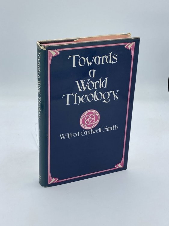 Towards a World Theology Faith and the Comparative History of Religion