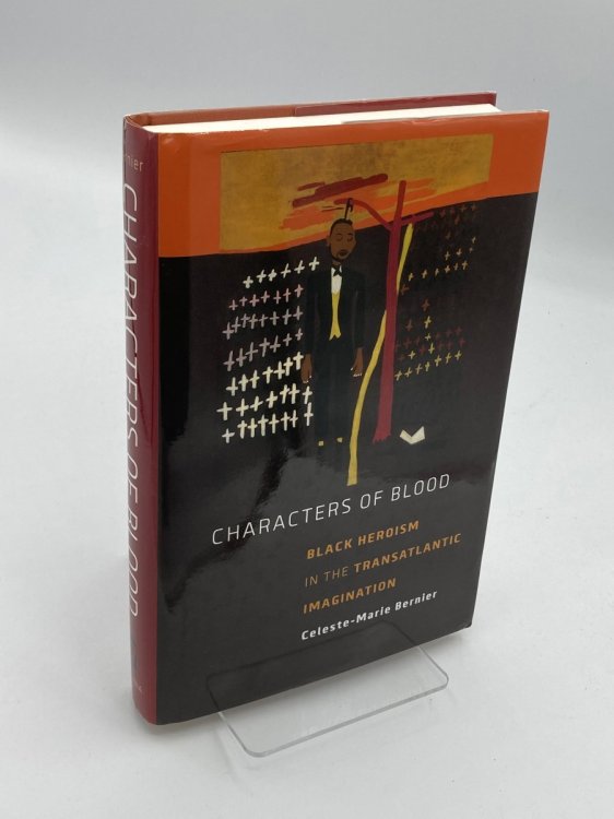 Characters of Blood Black Heroism in the Transatlantic Imagination
