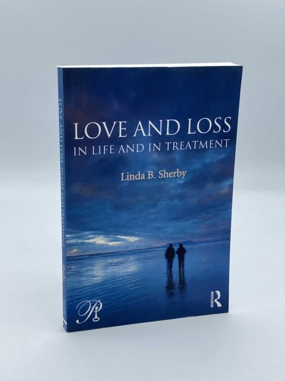Love and Loss in Life and in Treatment