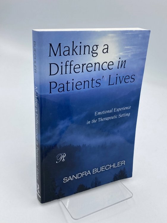 Making a Difference in Patients' Lives Emotional Experience in the Therapeutic Setting