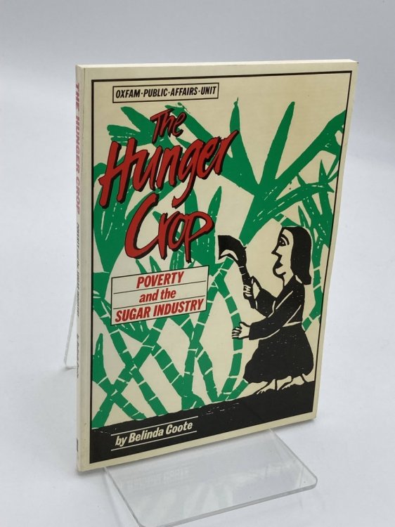 The Hunger Crop Poverty and the Sugar Industry