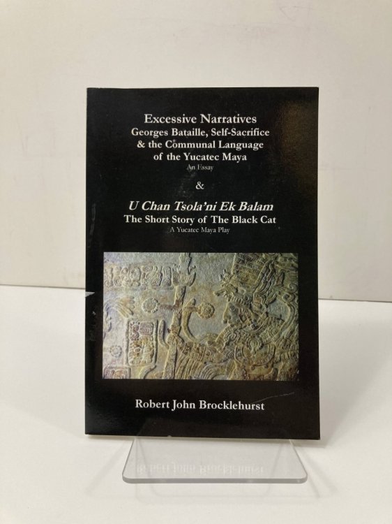 Excessive Narratives Georges Bataille, Self-Sacrifice & the Communal Language of the Yucatec Maya & U Chan Tsola'ni Ek Balam