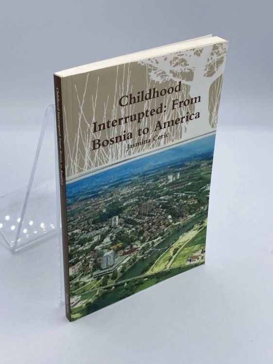 Childhood Interrupted From Bosnia to America