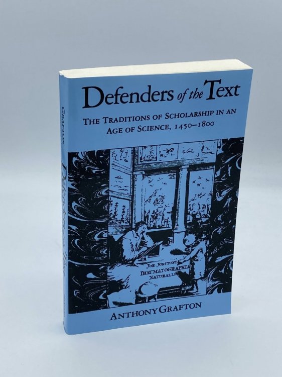 Defenders of the Text The Traditions of Scholarship in an Age of Science, 14501800