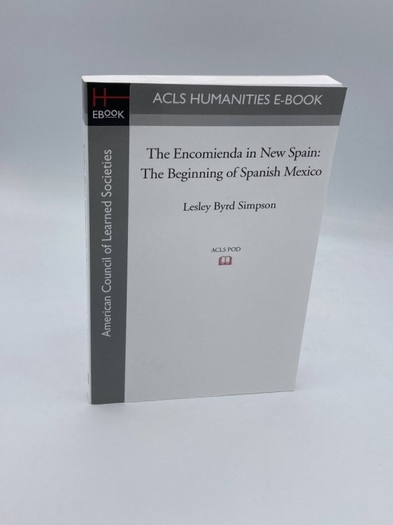 The Encomienda in New Spain The Beginning of Spanish Mexico