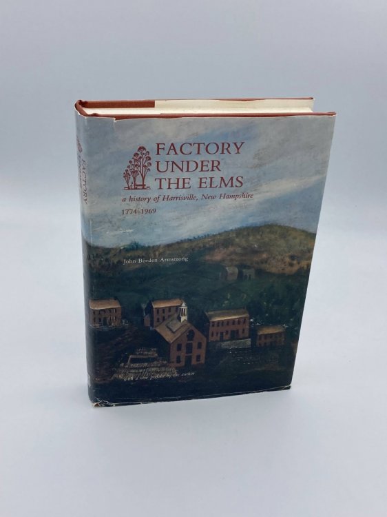 Factory under Elms A History of Harrisville New Hampshire 1774-1969