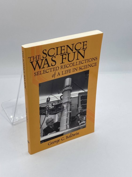 The Science Was Fun Selected Recollections of a Life in Science