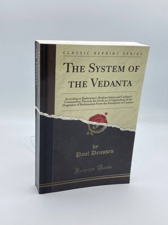 The System of the Vedanta According to Badarayana's Brahma Sutras and Cankara's Commentary Thereon Set Forth As a Compendium of the Dogmatics of . the Standpoint of Cankara