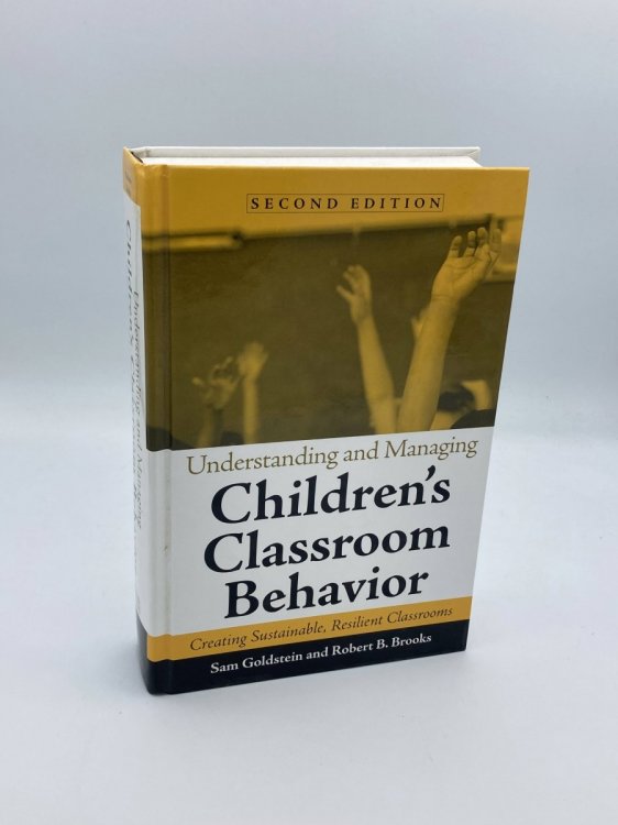 Image for Understanding and Managing Children's Classroom Behavior Creating Sustainable, Resilient Classrooms Understanding and Managing Children's Classroom Behavior Creating Sustainable, Resilient Classrooms