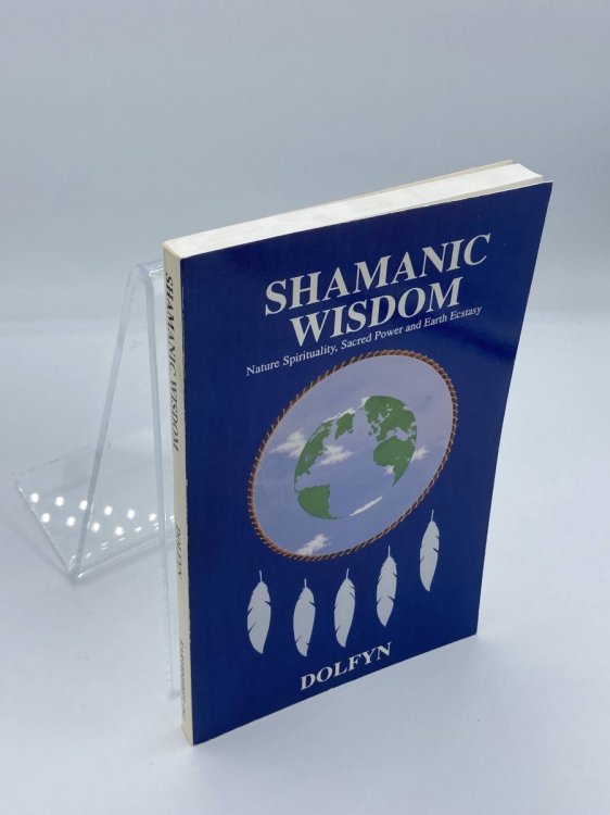 Shamanic Wisdom Nature Spirituality, Sacred Power and Earth Ecstasy