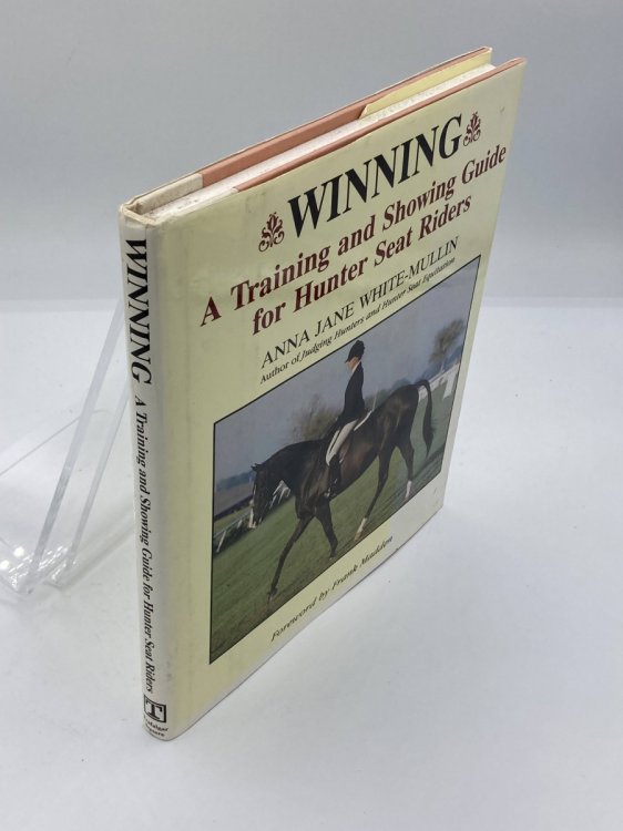 Winning A Training and Showing Guide for Hunter Seat Riders